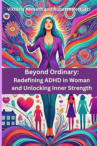 Beyond Ordinary: Redefining ADHD in Women and Unlocking Inner Strength